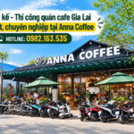 Thi công quán cafe Gia Lai
