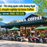 Thi công quán cafe Quảng Ngãi